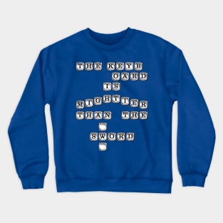 The Keyboard is Mightier Than The Sword Crewneck Sweatshirt